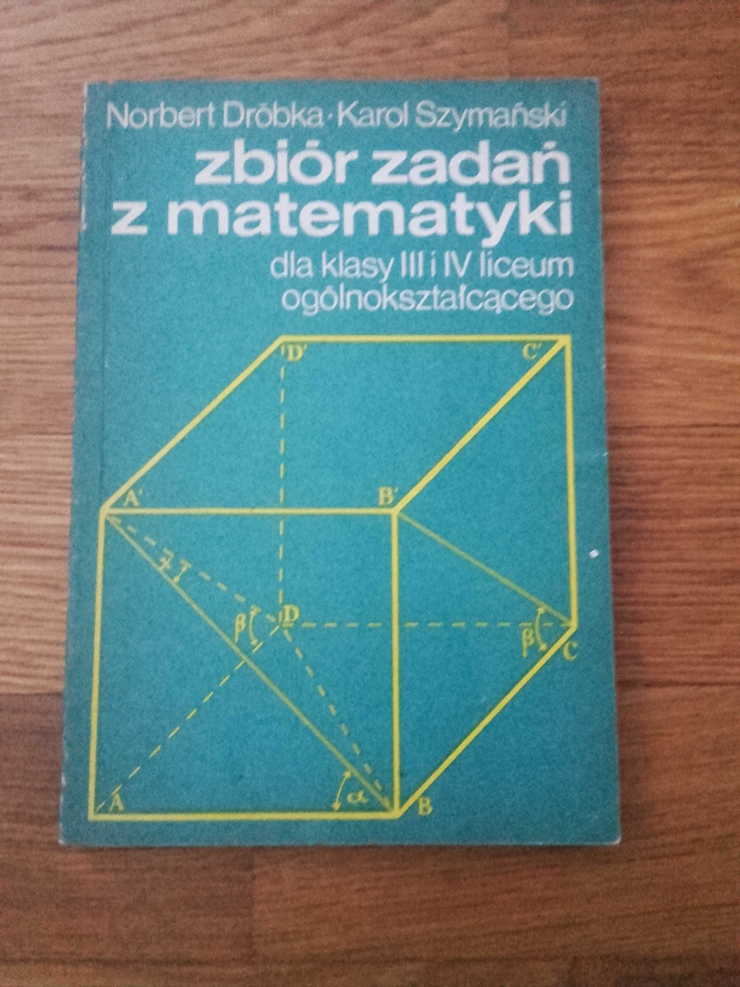 Dróbka Szymański -Zbiór zadań z matem. dla klasy III i IV liceum ogóln