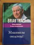 Maksimum osiągnięć Brian Tracy Twarda oprawa