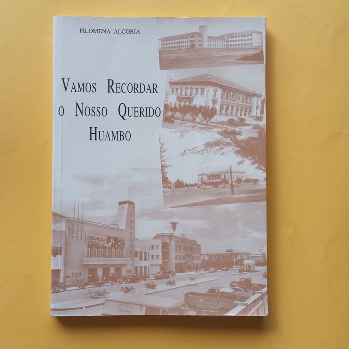 Vamos Recordar O Nosso Querido Huambo - Filomena Alcobia