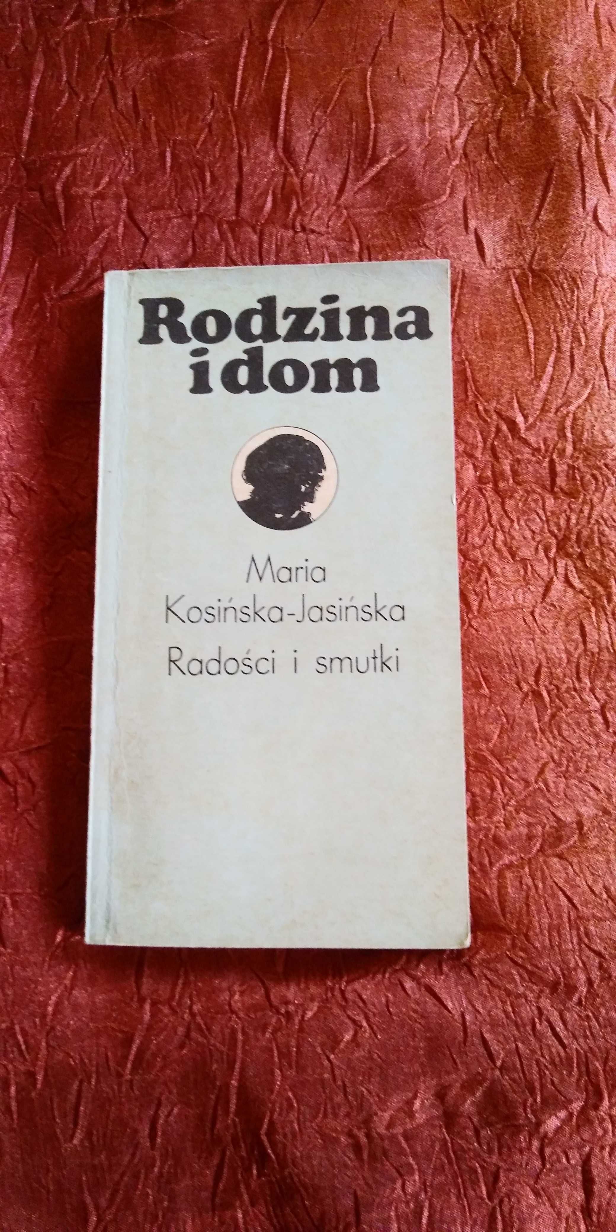 Radości i smutki Maria Kosińska-Jasińska rodzina i dom