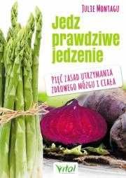 # Jedz prawdziwe jedzenie
Autor: Montagu Julie