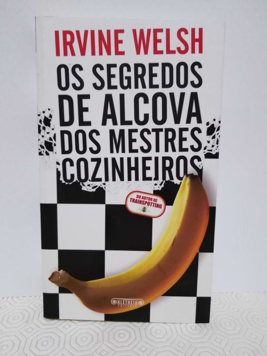 Irvine Welsh Os Segredos de Alcova dos Mestres Cozinheiros