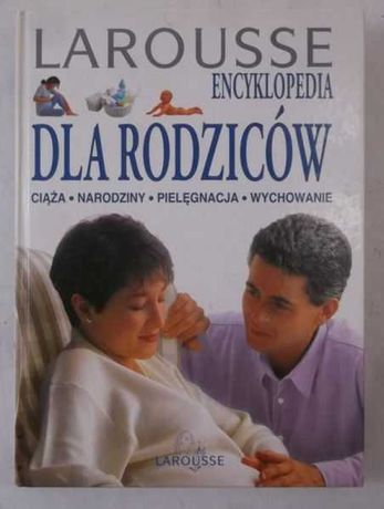 LAROUSSE ENCYKLOPEDIA poradnik dla rodziców wydanie z 1994 roku