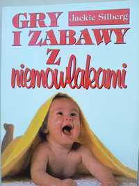 Rozwijające Gry i zabawy z niemowlakami. Jackie Silberg Media Rodzina