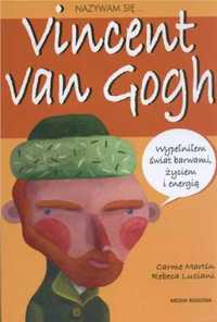 Nazywam się...Vincent van Gogh - Carme Martin, Rebeca Luciani