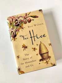 The Hive The Story of Honeybee and Us-Bee Wilson  Książka po angielsku