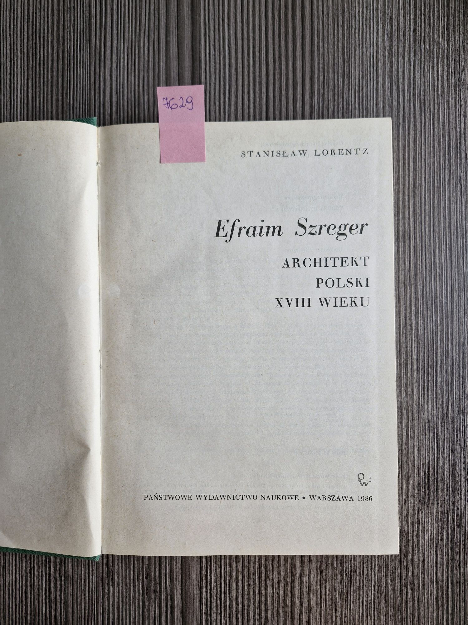 7629. "Efraim Szreger. Architekt polski XVIII wieku" S.Lorentz