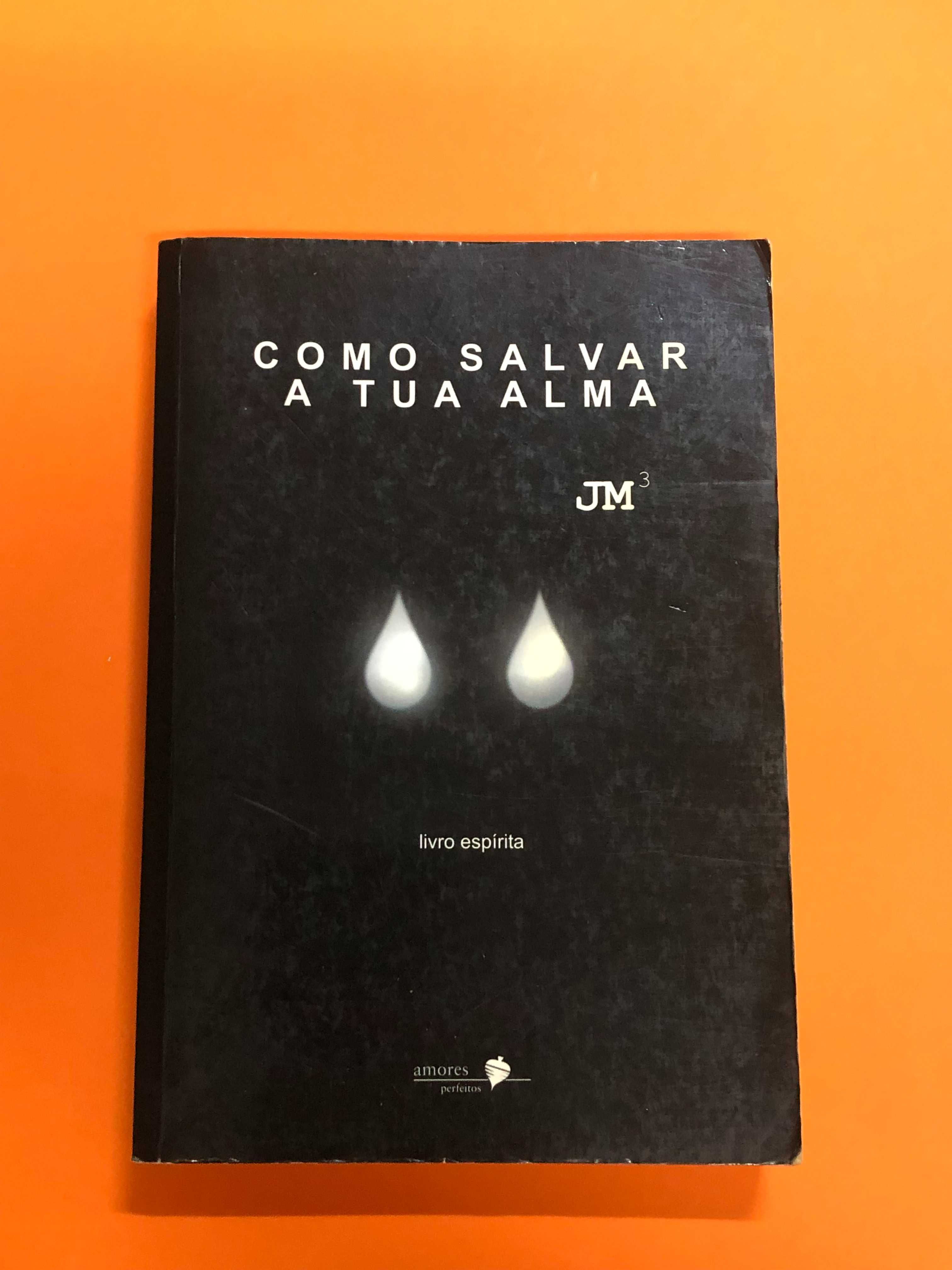 Como salvar a tua alma – Livro espírita - Jorge M. M. Mesquita