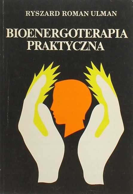 Ryszard Roman Ulman Bioenergoterapia praktyczna