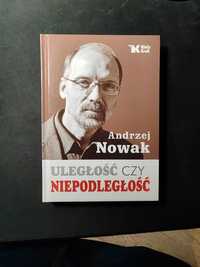 Andrzej Nowak. Uległość czy niepodległość.