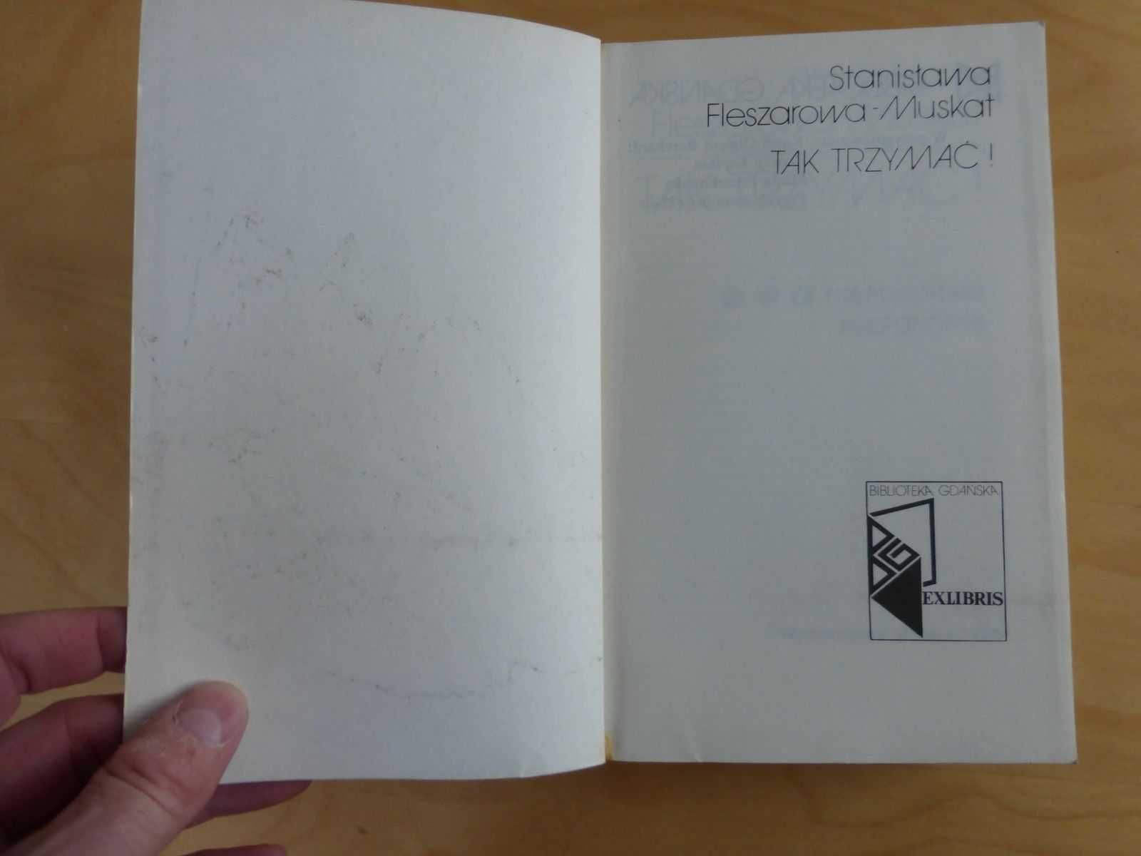 Tak trzymać ! cz 3 Niepokonani niepokorni. S. Fleszarowa - Muskat