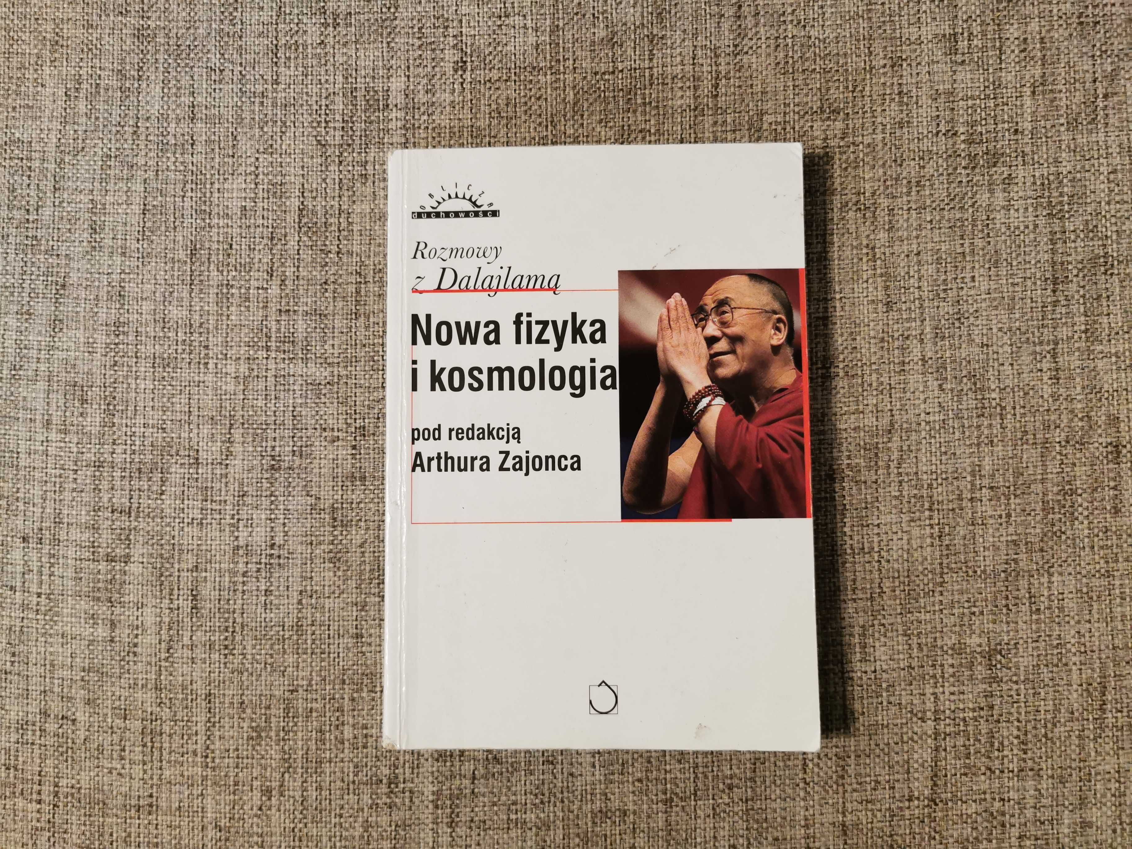 Nowa Fizyka i Kosmologia - Rozmowy z Dalajlamą A. Zajonca