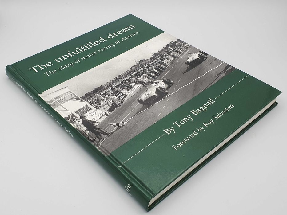 The Unfulfilled Dream: the story of motor racing at Aintree