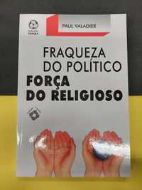 Paul Valadier - Fraqueza do Político, Força do Religioso