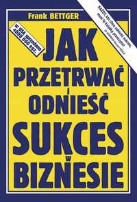 Jak Przetrwać I Odnieść Sukces W Biznesie