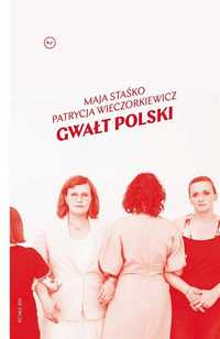Gwałt Polski, Maja Staśko, Patrycja Wieczorkiewicz