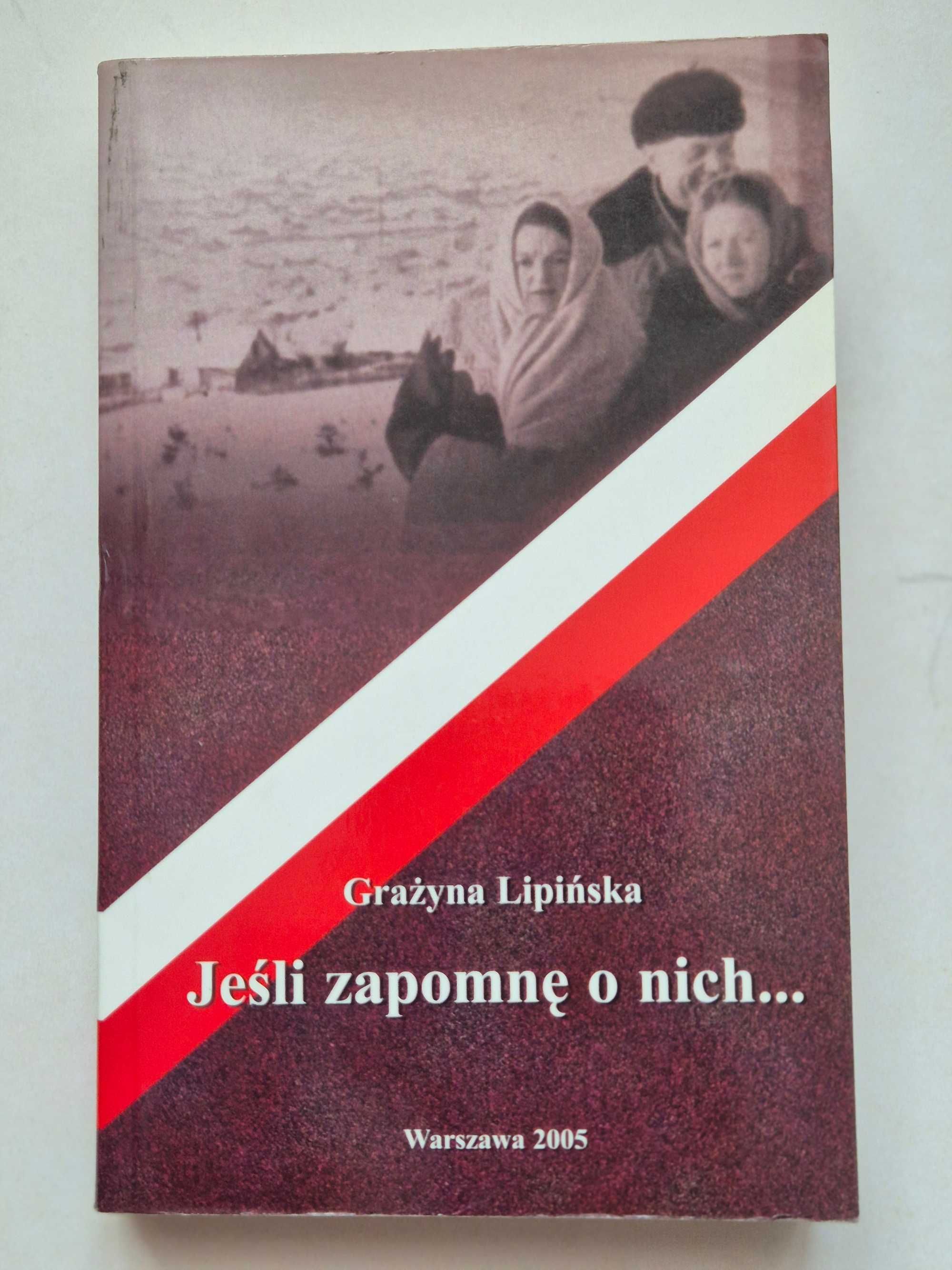 Jeśli zapomnę o nich... Grażyna Lipińska