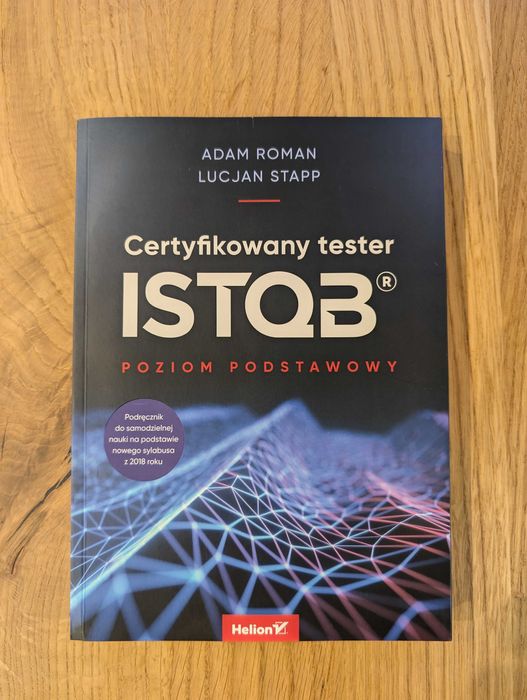 A. Roman, L. Stapp Certyfikowany tester ISTQB Poziom podstawowy.