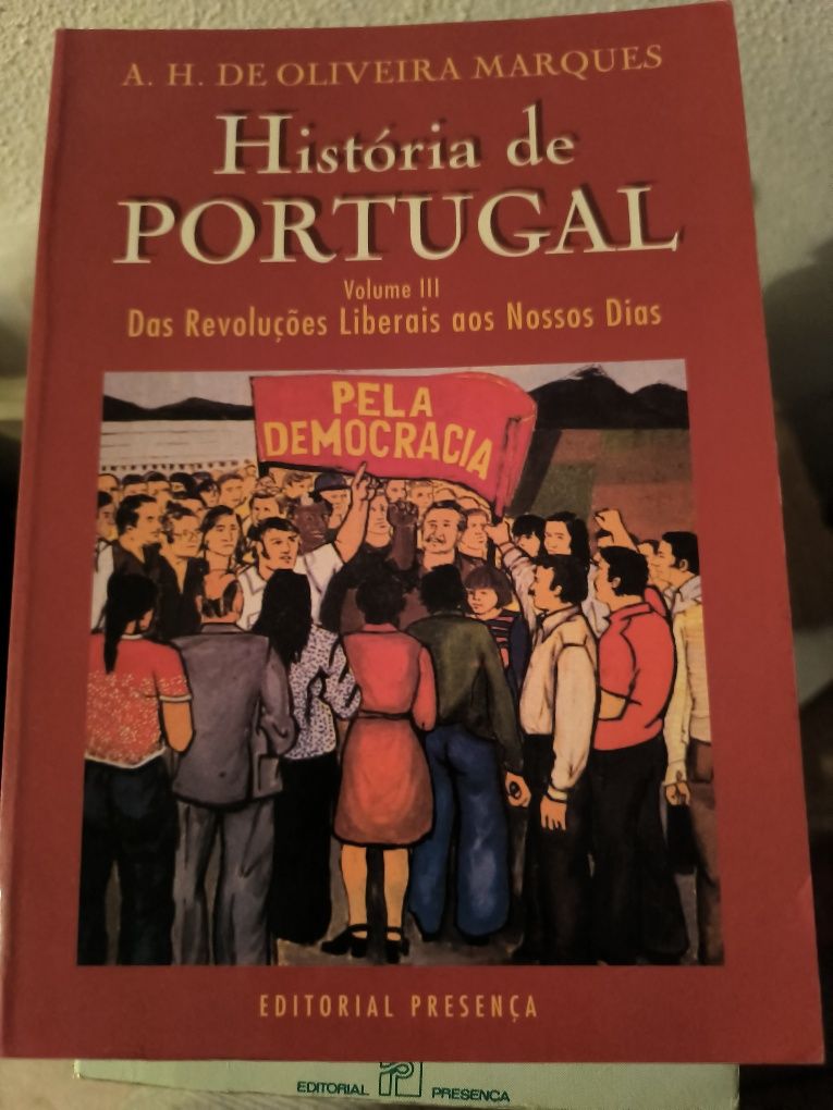 História de Portugal VOL 3: Das Revoluções Liberais, aos Nossos Dias