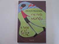 Viva neste mundo e seja feliz- Hugh Prather