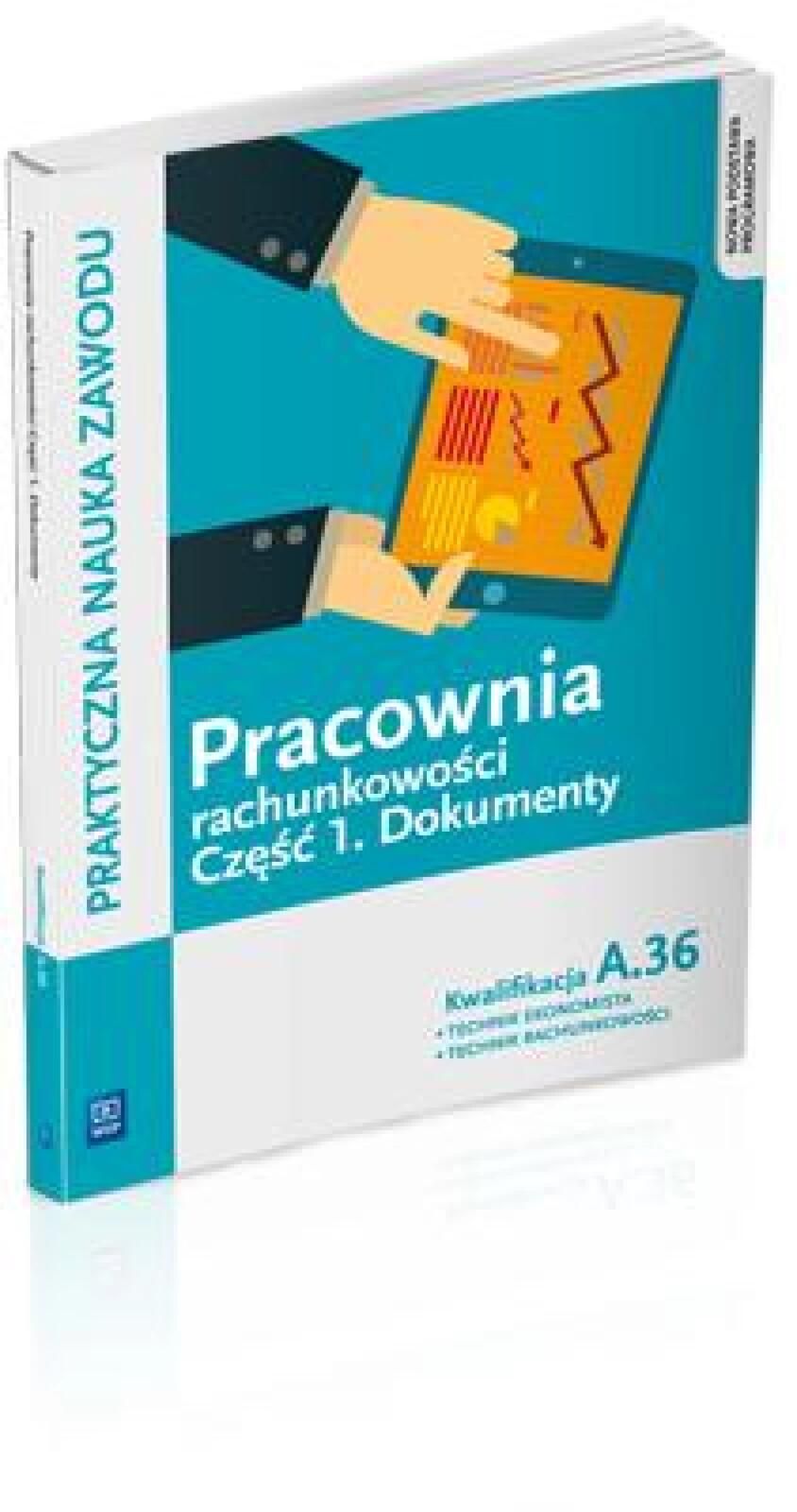 Pracownia rachunkowości cz.1 Dokumenty. A.36 WSiP Teresa Gorzelany Rok