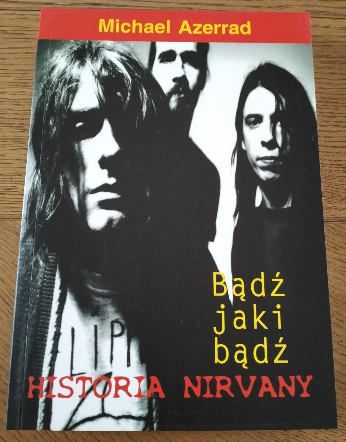 Bądź jaki bądź Historia Nirvany - Michael Azerrad