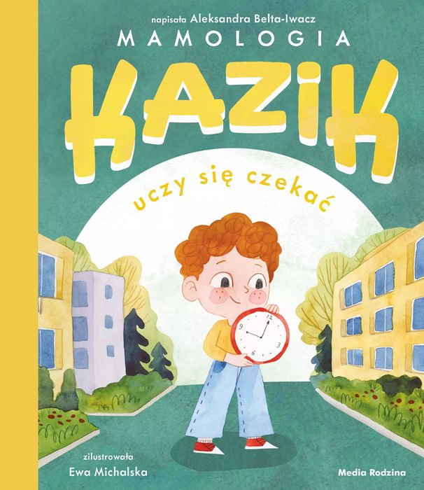 Kazik uczy się czekać. Media Rodzina