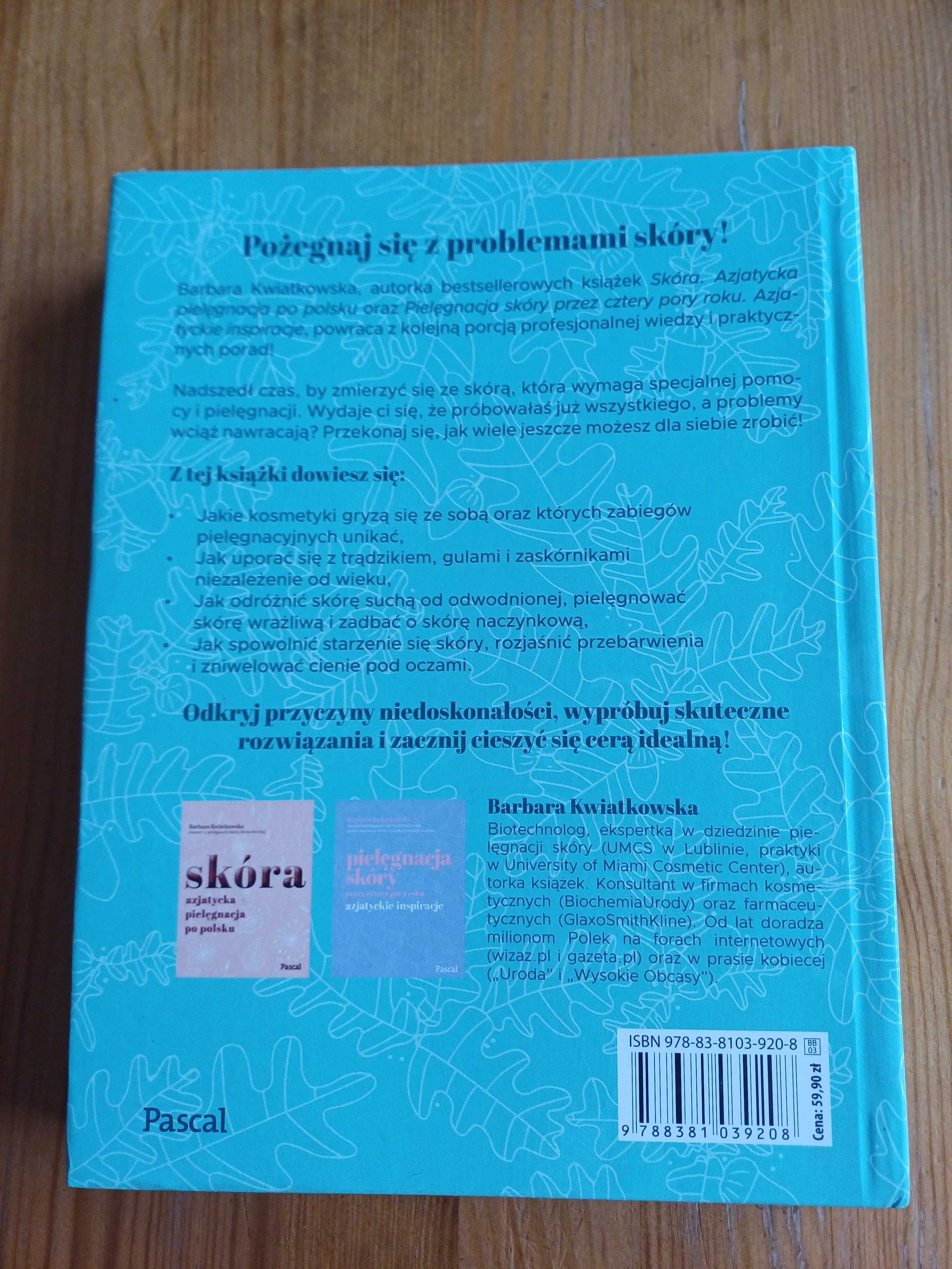 Barbara Kwiatkowska ,, Jak dbać o skórę z problemami ,,
