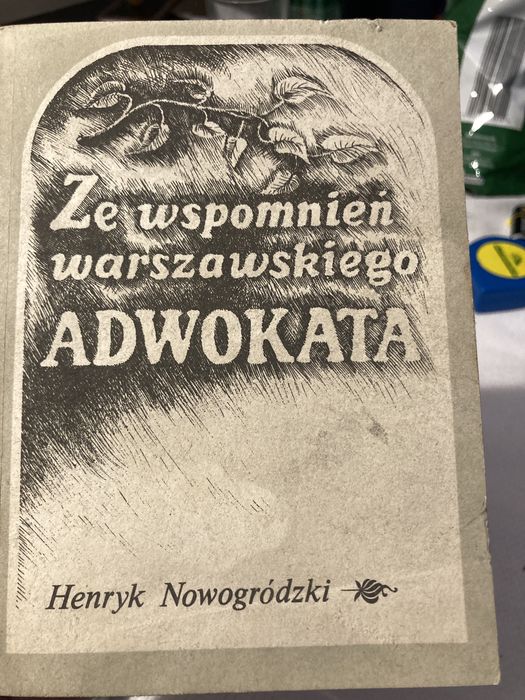 Książka pt ,,Ze wspomnień warszawskiego Adwokata „