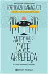 Antes Que o Café Arrefeça | Toshikazu Kawaguchi