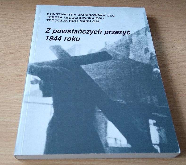 Z powstańczych przeżyć 1944 roku Baranowska Ledóchowska Hoffmann