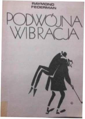 Podwójna Wibracja Raymond. Federman