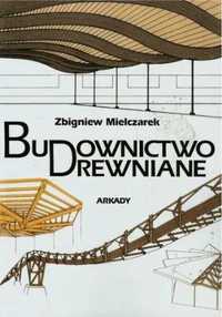 Budownictwo drewniane - Mielczarek Zbigniew