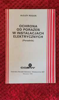 Książka "Ochrona od porażeń w instalacjach elektrycznych" A. Rogoń