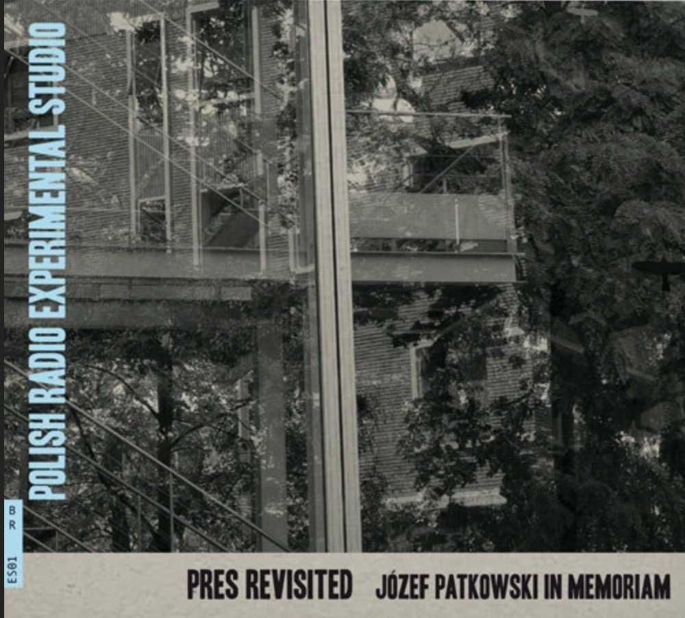 PRES Revisited Józef Patkowski In Mem Polish Radio Experimental Studio