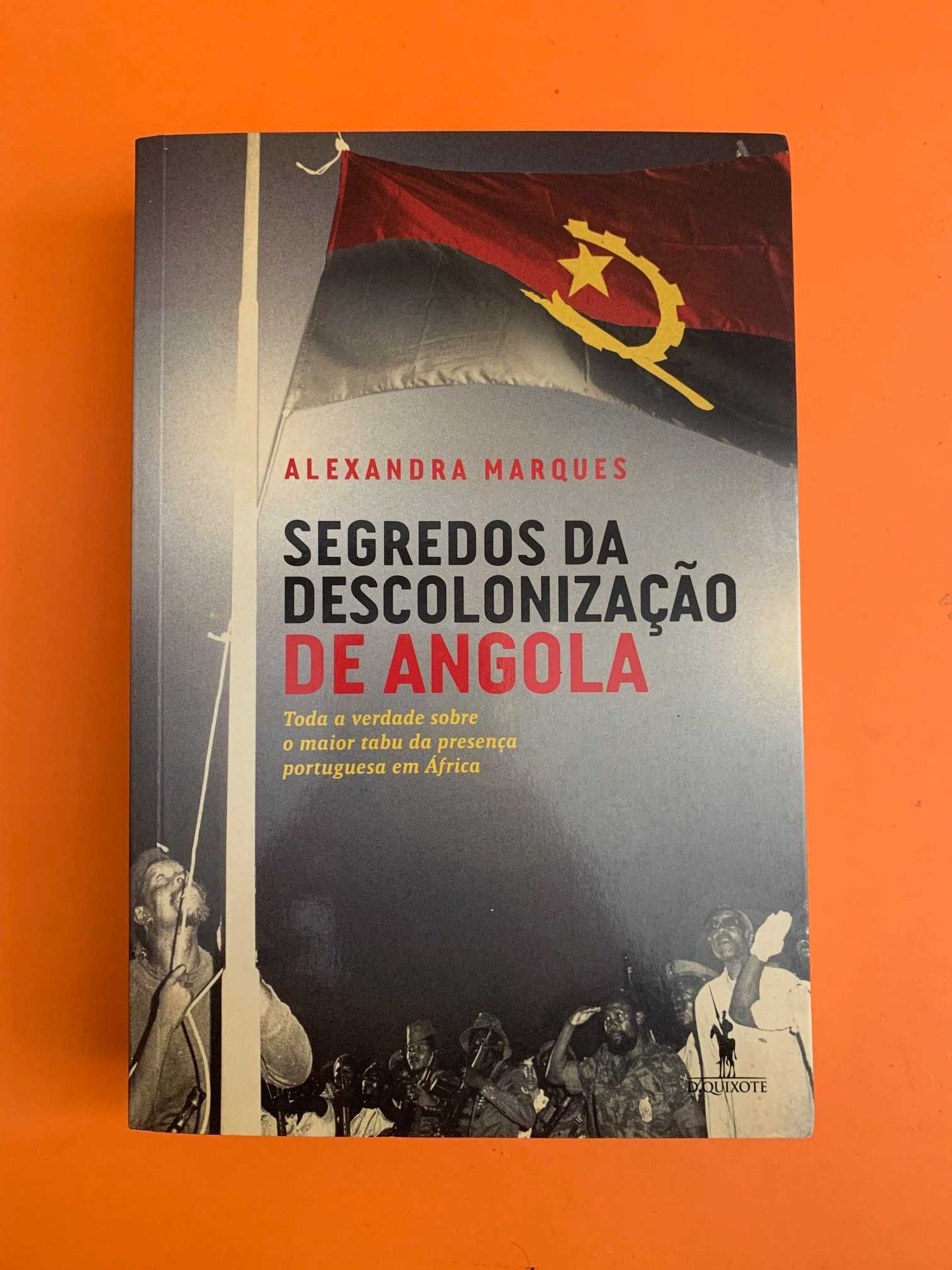 Segredos da Descolonização de Angola - Alexandra Marques