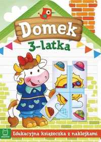 Domek 3 - latka. Edukacyjna książeczka z naklejkami - praca zbiorowa