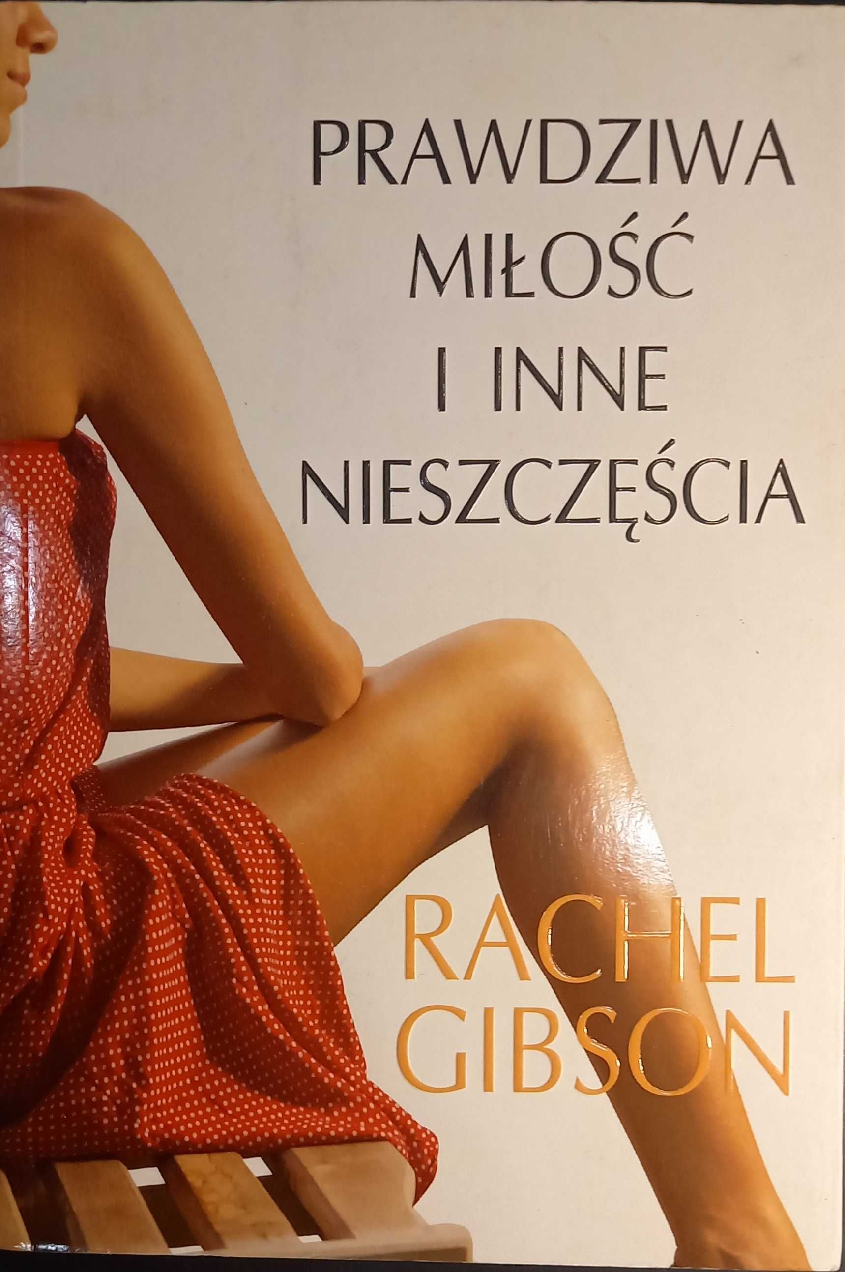 "Prawdziwa miłość i inne nieszczęścia", Rachel Gibson NOWA