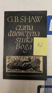 G. Bernard Shaw - Czarna dziewczyna szuka Boga