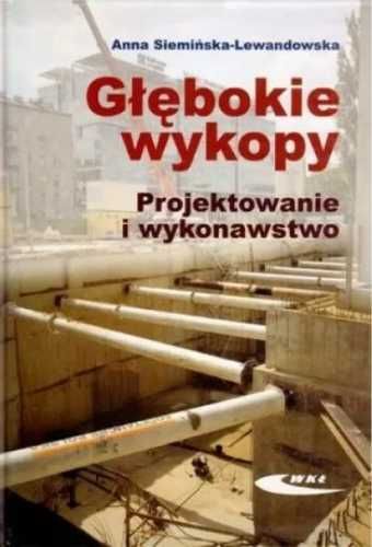 Głębokie wykopy. Projektowanie i wykonawstwo - Anna Siemińska-Lewando