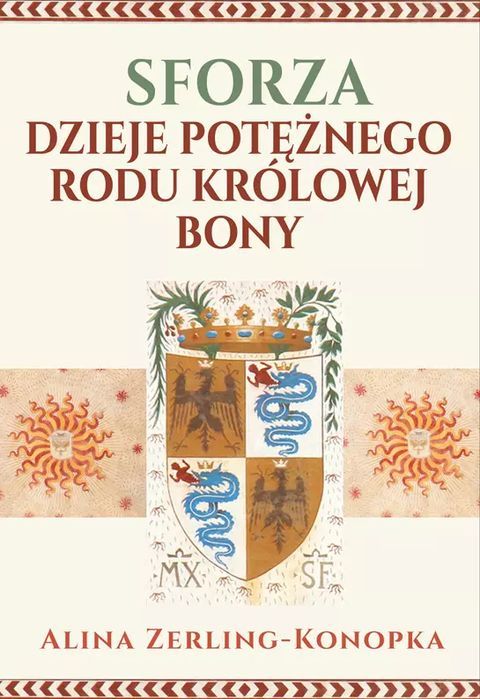 Sforza. Dzieje potężnego rodu królowej Bony. Rytm Oficyna Wydawnicza