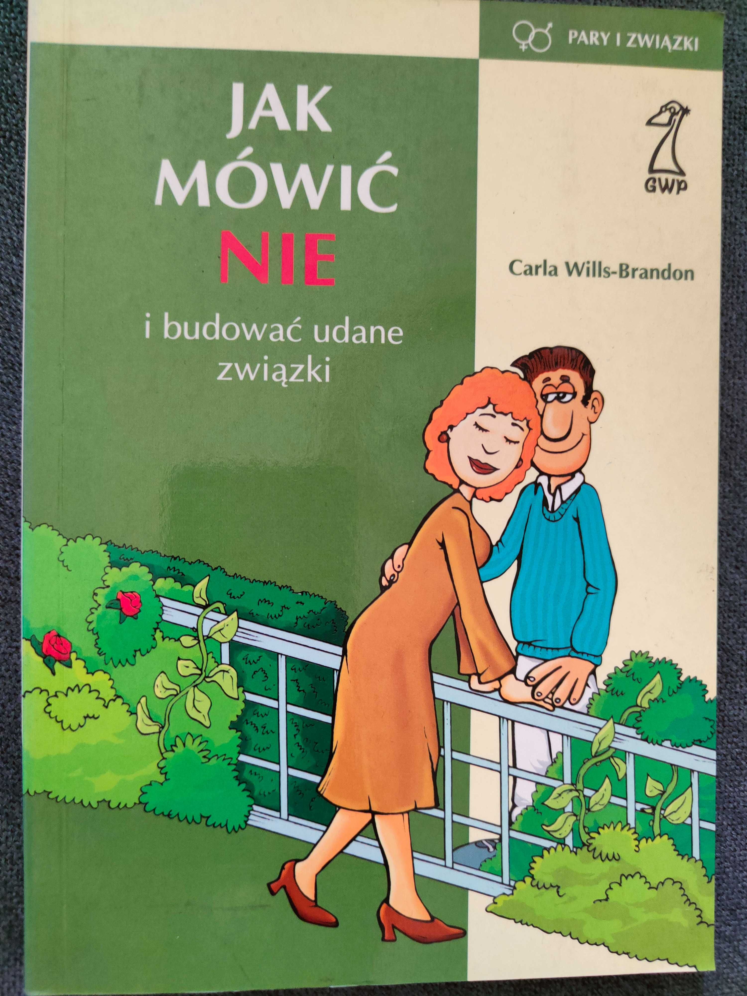 Jak mówić nie i budować udsane związki. Carla Wills-Brandon