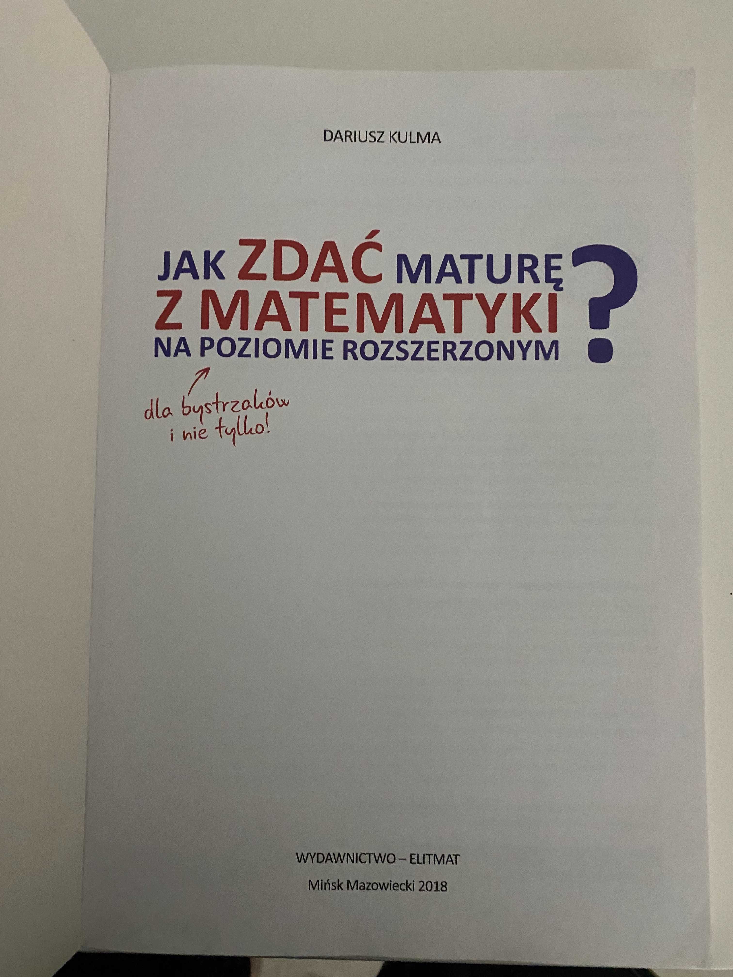 Jak zdać maturę z matematyki? Poziom Rozszerzony, repetytorium Kulma