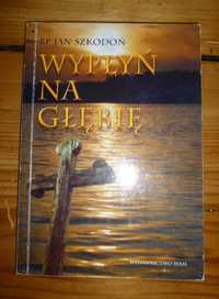 Wypłyń na głębię - bp Jan szkodoń