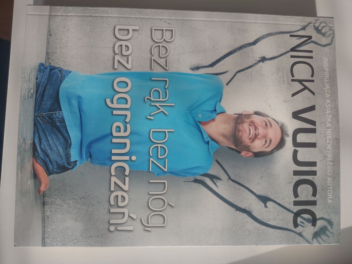 Książka "Bez rąk, bez nóg, bez ograniczeń" Nick Vujicic