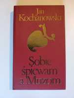 Jan Kochanowski Sobie śpiewam a Muzom