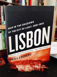 Neill Lochery – Lisbon: War in the Shadows of the City of Light: 39-45