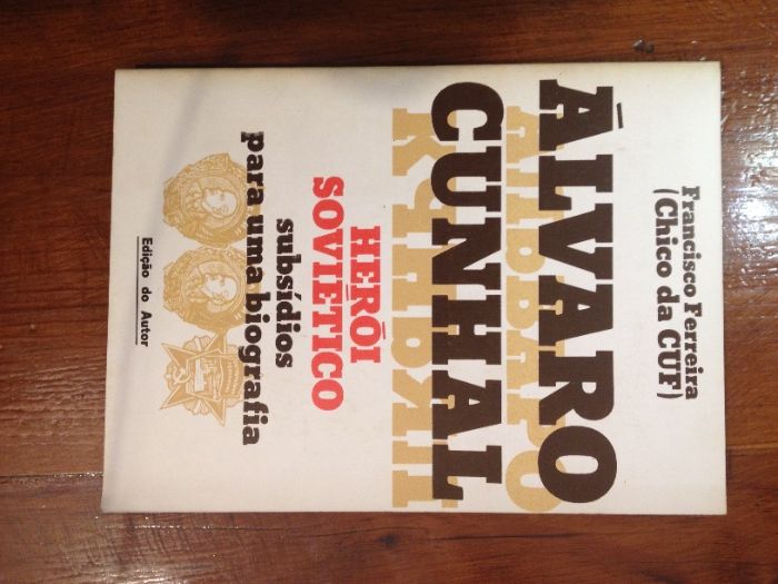Francisco Ferreira (Chico da CUF) - Álvaro Cunhal, herói soviético