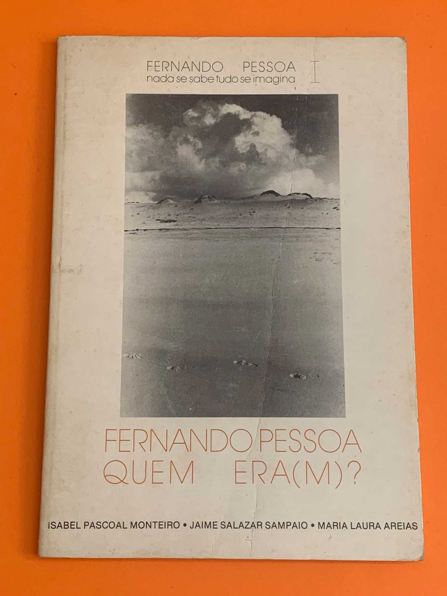 Fernando Pessoa: nada se sabe tudo se imagina I e II