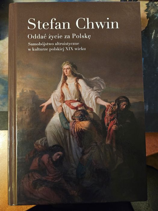 Oddać życie za Polskę Stefan Chwin